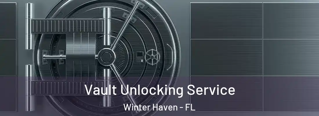  Vault Unlocking Service Winter Haven - FL
